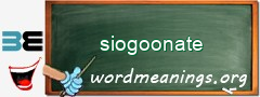 WordMeaning blackboard for siogoonate